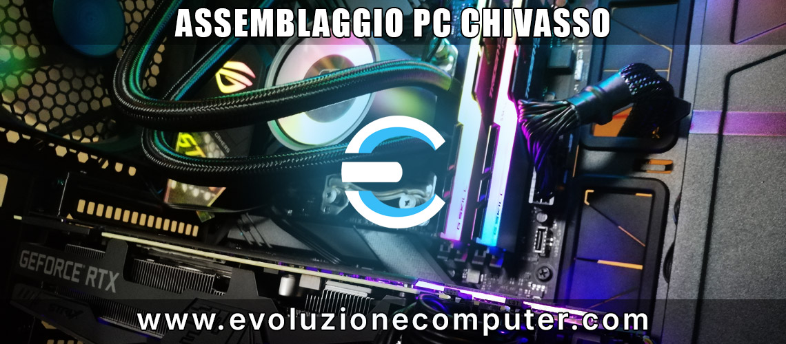 Assemblaggio PC professionale a Chivasso - Evoluzione Computer